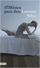 portada_musica-para-feos_lorenzo-silva_201501271255